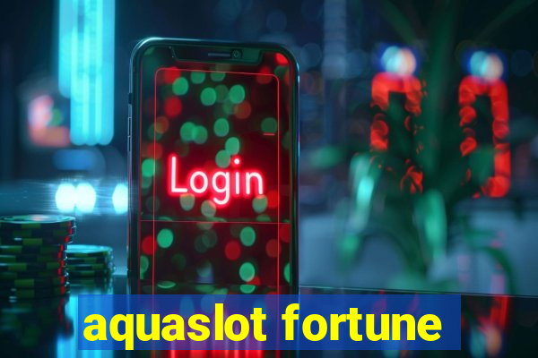 aquaslot fortune