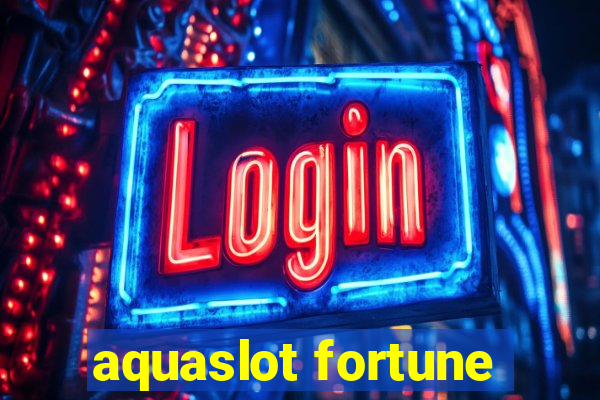 aquaslot fortune