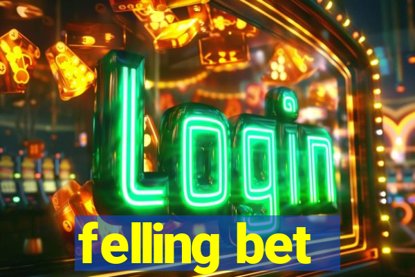 felling bet