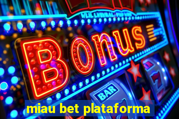 miau bet plataforma