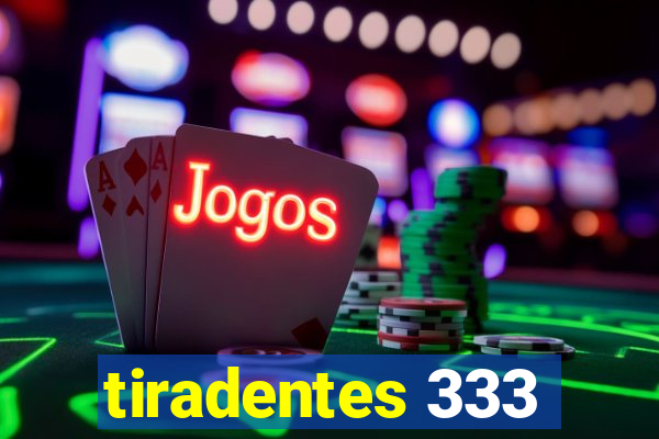 tiradentes 333