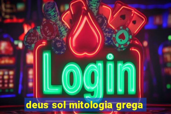 deus sol mitologia grega