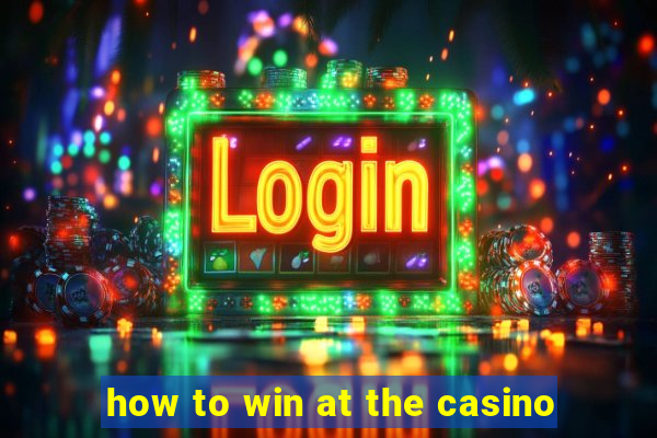 how to win at the casino