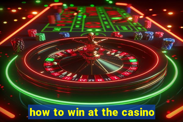 how to win at the casino