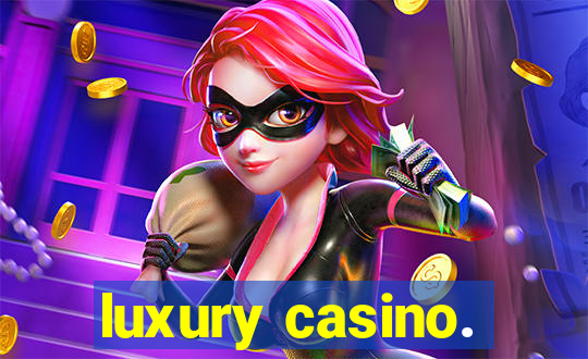 luxury casino.