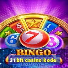 21 bit casino kode