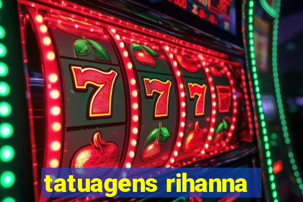 tatuagens rihanna