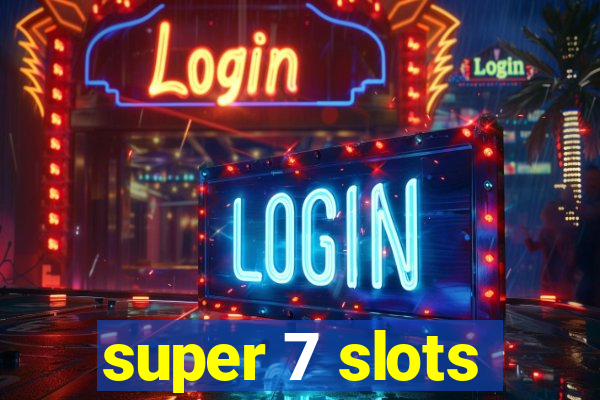 super 7 slots