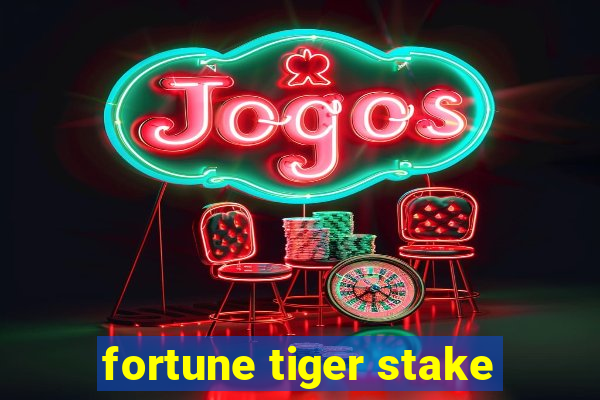 fortune tiger stake