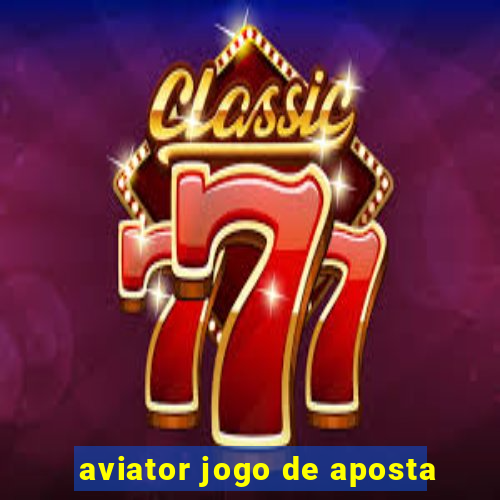 aviator jogo de aposta