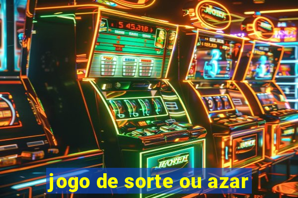 jogo de sorte ou azar