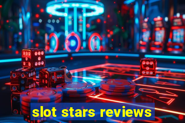 slot stars reviews