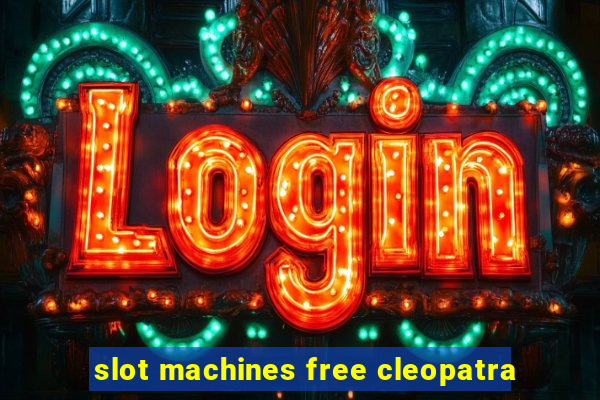 slot machines free cleopatra