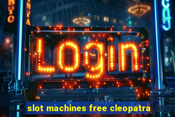 slot machines free cleopatra