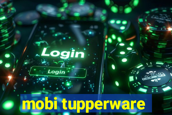 mobi tupperware