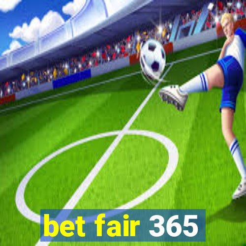 bet fair 365