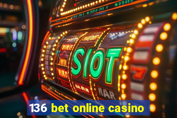 136 bet online casino