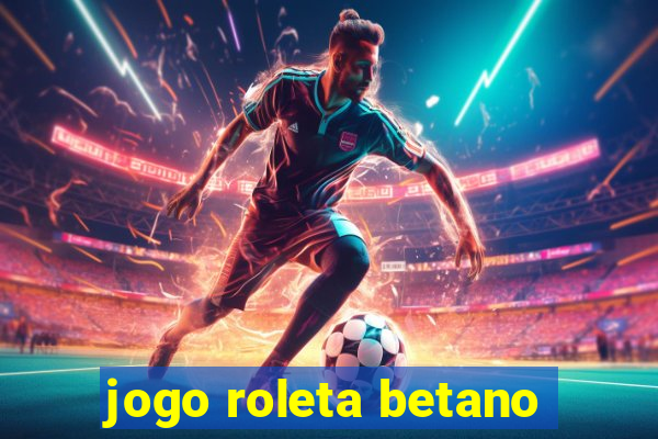 jogo roleta betano