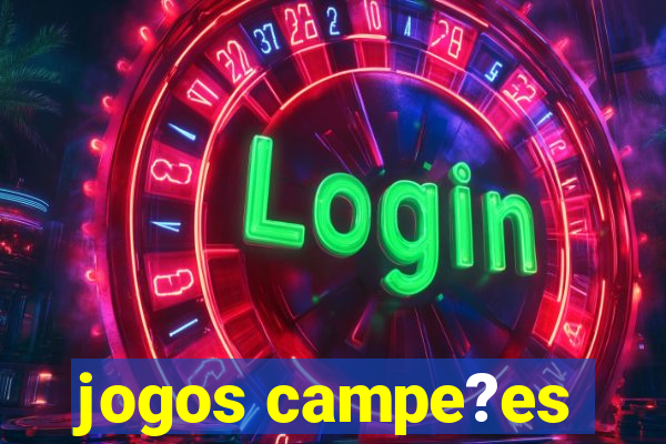 jogos campe?es