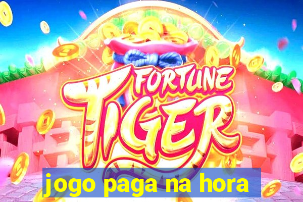 jogo paga na hora