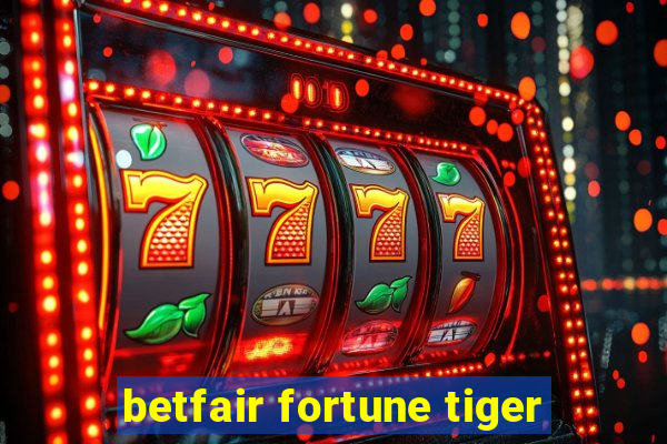 betfair fortune tiger