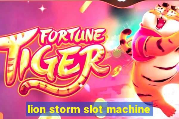 lion storm slot machine