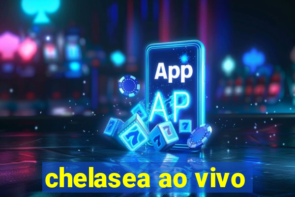 chelasea ao vivo