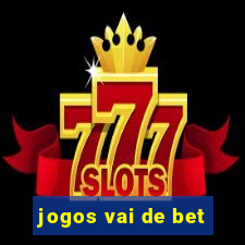 jogos vai de bet