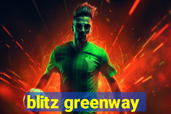 blitz greenway