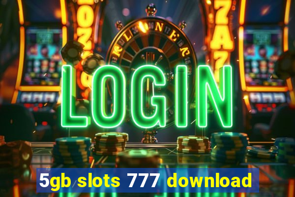 5gb slots 777 download