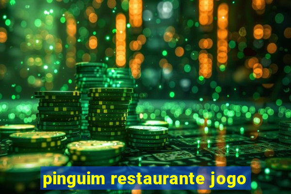 pinguim restaurante jogo