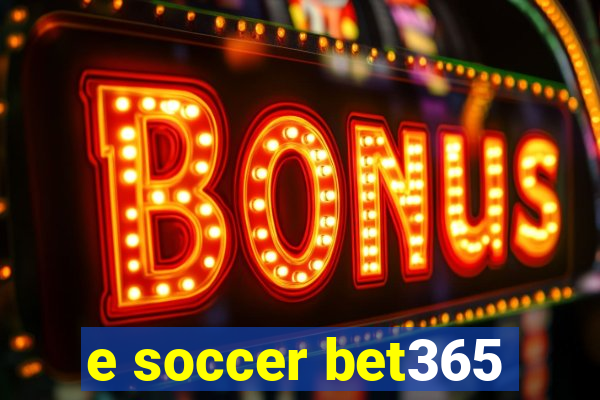 e soccer bet365