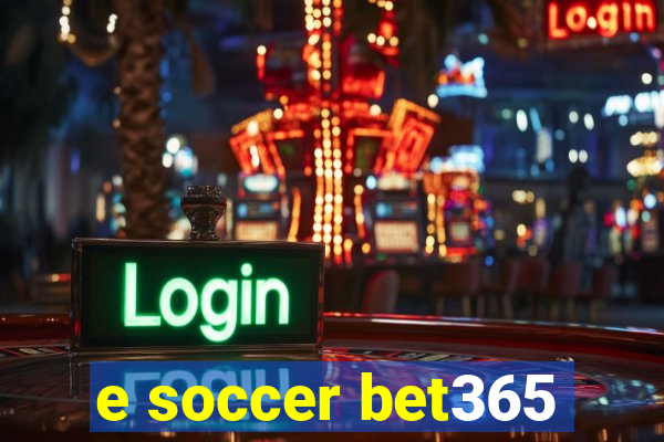 e soccer bet365