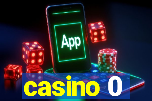 casino 0