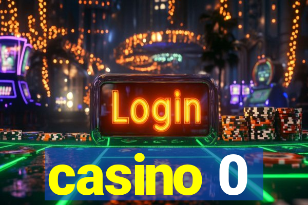 casino 0