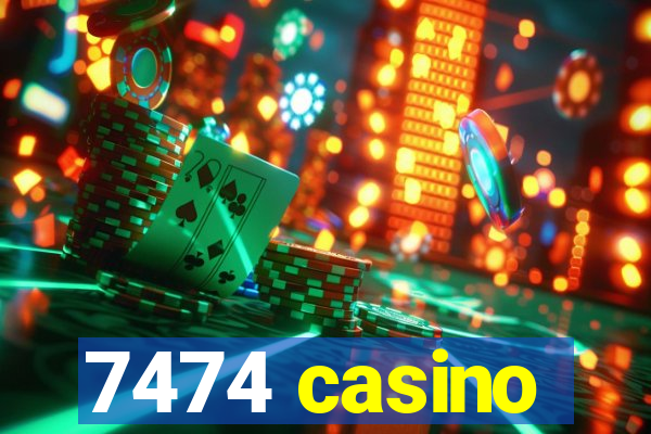 7474 casino