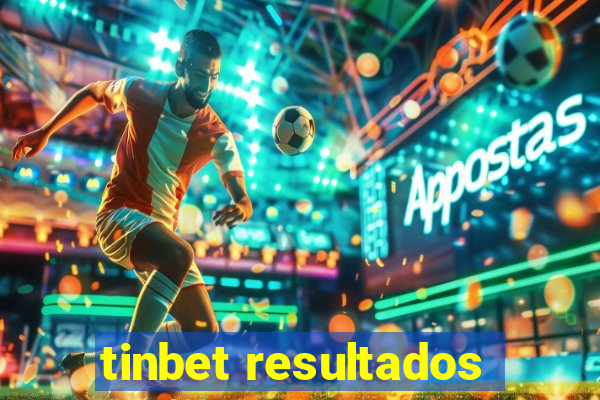 tinbet resultados