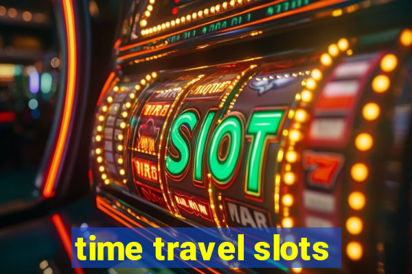 time travel slots