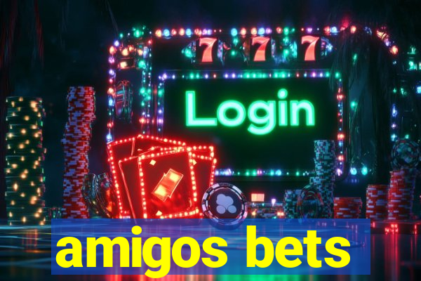 amigos bets