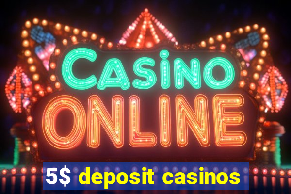 5$ deposit casinos