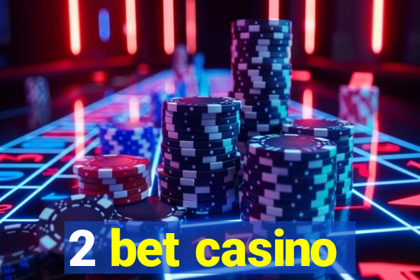 2 bet casino