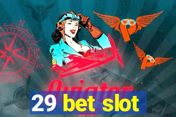 29 bet slot