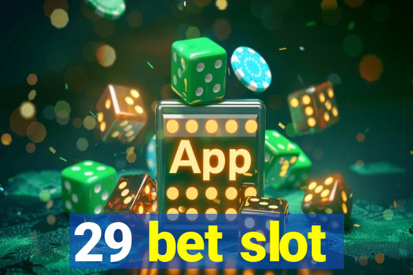 29 bet slot