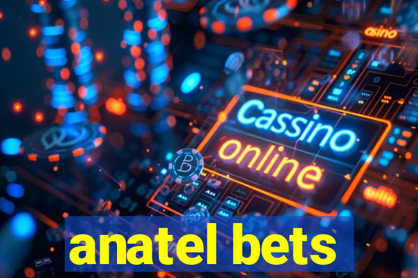 anatel bets