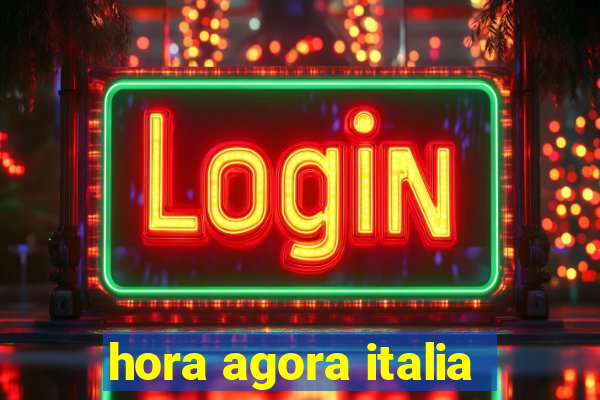 hora agora italia