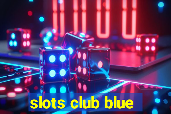 slots club blue