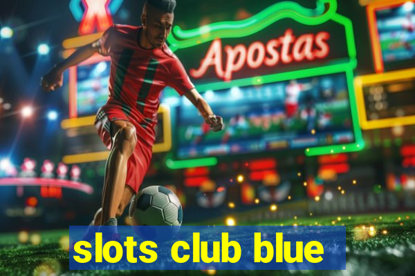 slots club blue