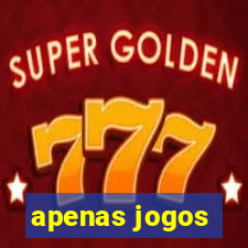 apenas jogos