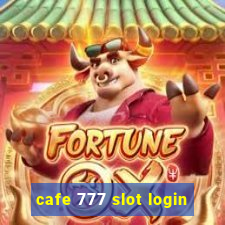 cafe 777 slot login