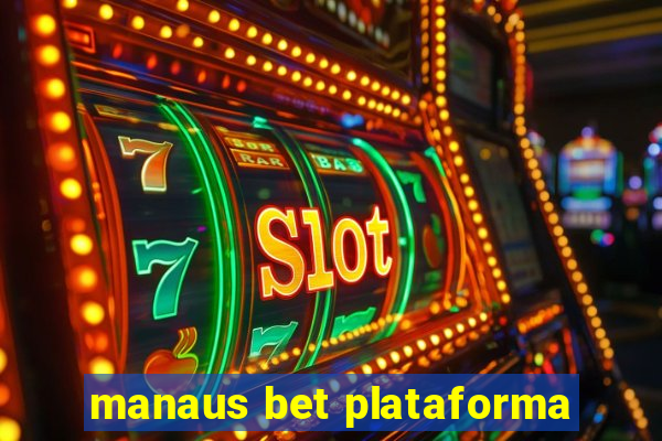 manaus bet plataforma